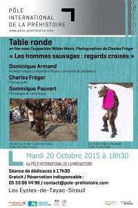 Table ronde « Les hommes sauvages : regards croisés ». Le mardi 20 octobre 2015 aux Eyzies de Tayac. Dordogne.  18H30